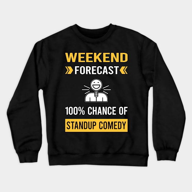 Weekend Forecast Standup Comedy Stand-up Comedian Crewneck Sweatshirt by Bourguignon Aror